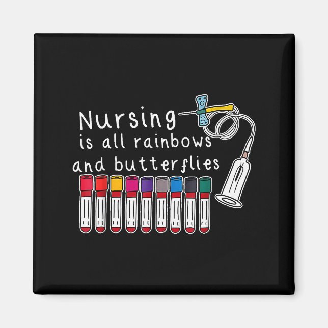 Nursing Is All Rainbows And Butterflies Nurse Funn Magnet (Front)