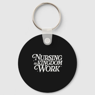 Nursing Is Kingdom Work Christian Nurse Quote  Keychain
