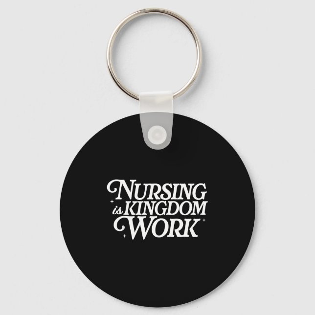Nursing Is Kingdom Work Christian Nurse Quote  Keychain (Front)