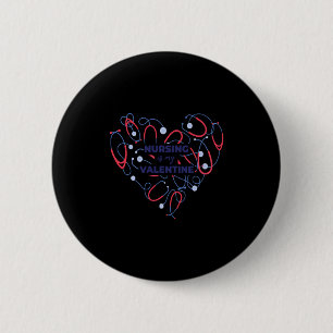 Nursing Is My Valentine Nurse Heart Valentines Day 2 Inch Round Button