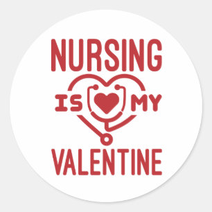 Nursing Is My Valentine Nurse Valentine's Day Classic Round Sticker