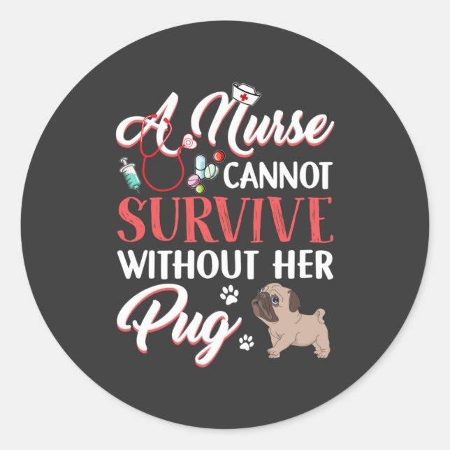 Nursing Life | A Nurse Survive With Pug Classic Round Sticker (Front)