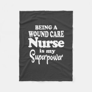 Nursing Life Being A Wound Care Nurse Fleece Blanket