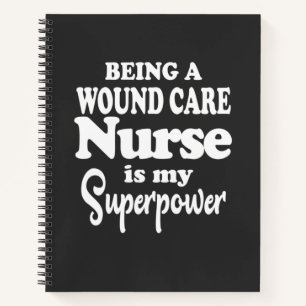 Nursing Life Being A Wound Care Nurse Notebook