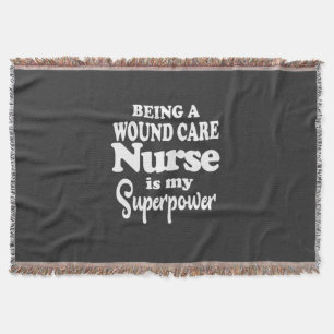 Nursing Life   Being A Wound Care Nurse Throw Blanket