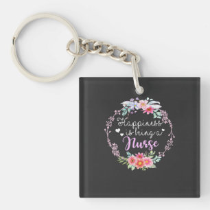 Nursing Life Happiness Is Being A Nurse Keychain