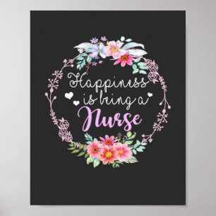 Nursing Life Happiness Is Being A Nurse Poster