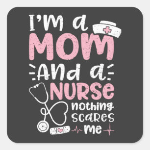 Nursing Life I Am A Mom And A Nurse Square Sticker