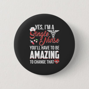 Nursing Life   I Am A Single Nurse 2 Inch Round Button