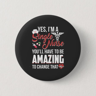 Nursing Life | I Am A Single Nurse 2 Inch Round Button