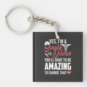 Nursing Life I Am A Single Nurse Keychain