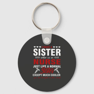Nursing Life   I Have A Nurse Sister Keychain