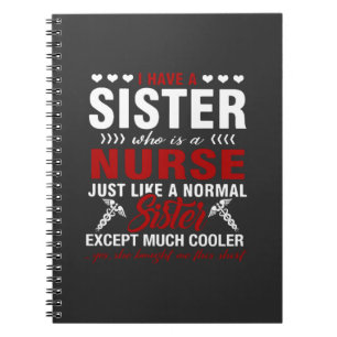 Nursing Life   I Have A Nurse Sister Notebook