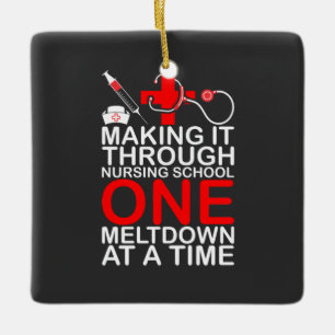 Nursing Life Making It Through Nursing School Ceramic Ornament