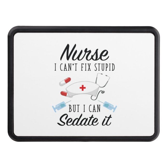 Nursing Life | Nurse Can Sedate It Trailer Hitch Cover (Front)