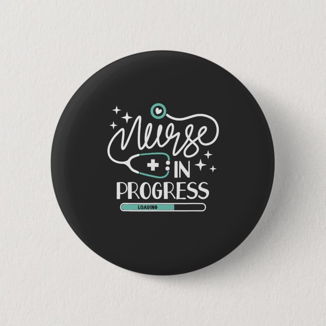 Nursing Life | Nurse In Progress 2 Inch Round Button (Front)