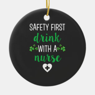 Nursing Life Safety First Drink With A Nurse Ceramic Ornament