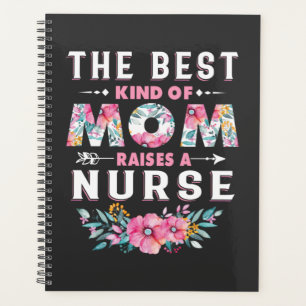 Nursing Life The Best Kind Of Mom Raises A Nurse Planner
