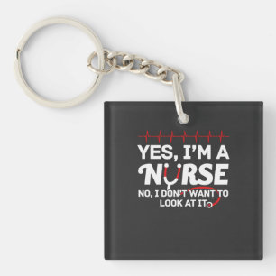 Nursing Life Yes I Am A Nurse Keychain