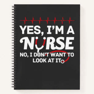 Nursing Life Yes I Am A Nurse Notebook