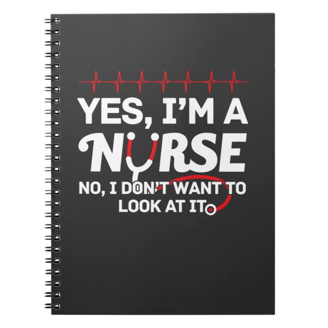 Nursing Life | Yes I Am A Nurse Notebook (Front)