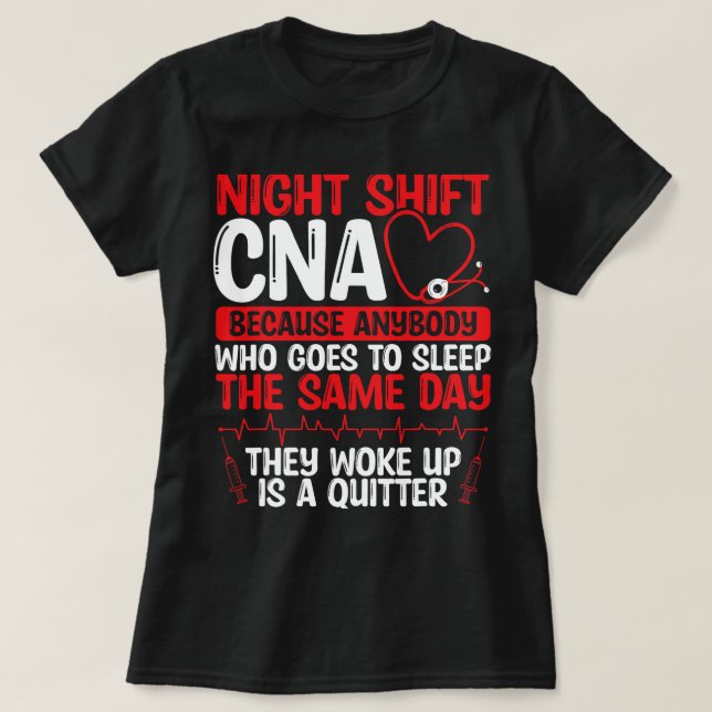 Nursing Night Shift CNA Funny Nursing Assistant Ni T-Shirt (Design Front)