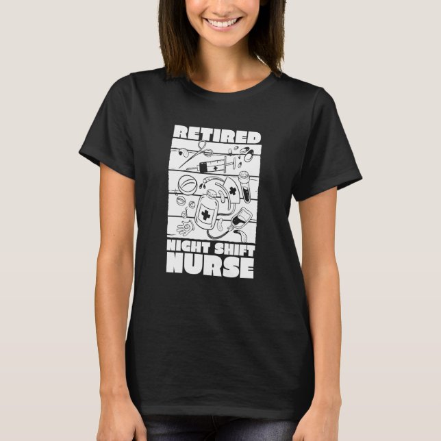 Nursing Night Shift Hospital  Caretaker Nurse T-Shirt (Front)