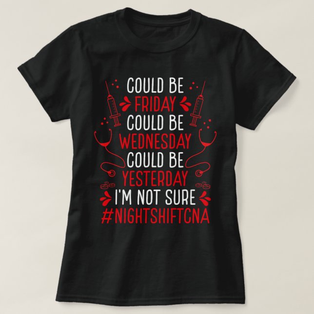 Nursing Night Shift Nursing Assistant Funny CNA Es T-Shirt (Design Front)