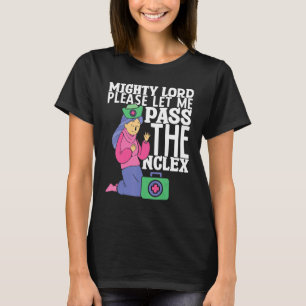 Nursing Please let me pass the NCLEX Hospital Nurs T-Shirt
