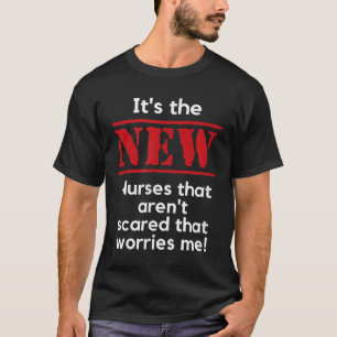 Nursing Quote It's The New Nurses That E Me Rn Dnp T-Shirt