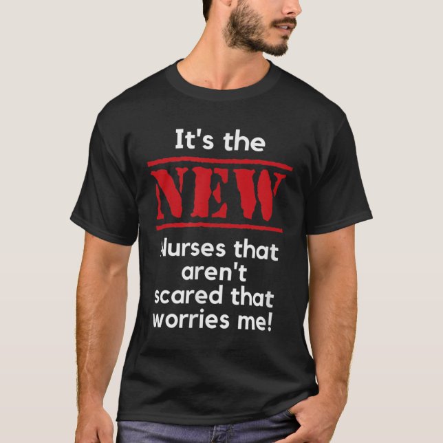 Nursing Quote It's The New Nurses That E Me Rn Dnp T-Shirt (Front)