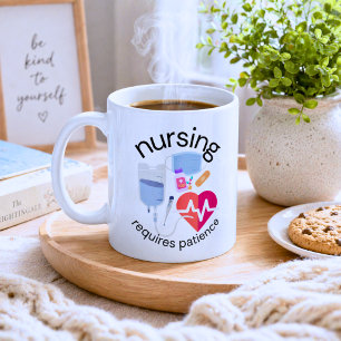 Nursing Requires Patience Coffee Mug