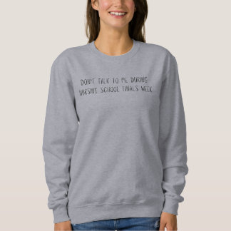 Nursing School Finals Week Sweatshirt