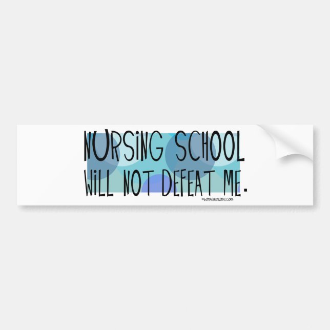 Nursing School will not Defeat Me Bumper Sticker (Front)