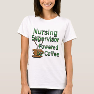 Nursing Supervisor Powered by Coffee T-Shirt