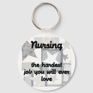 Nursing - the hardest job you will ever love keychain