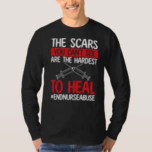Nursing Violence Scars you cant see Nurse Abuse Su T-Shirt