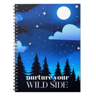 Nurture Your Wild Side - Moon. Stars & Pine Trees Notebook
