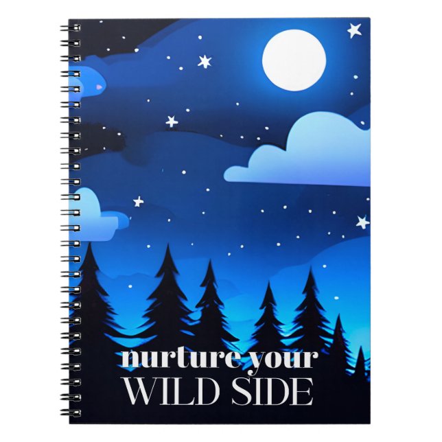 Nurture Your Wild Side - Moon. Stars & Pine Trees Notebook (Front)