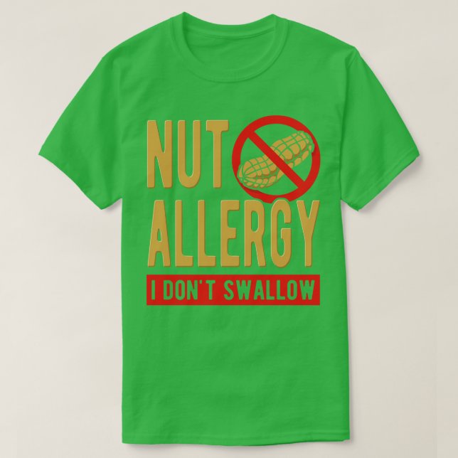 Nut Allergy I Dont Swallow T-Shirt (Design Front)