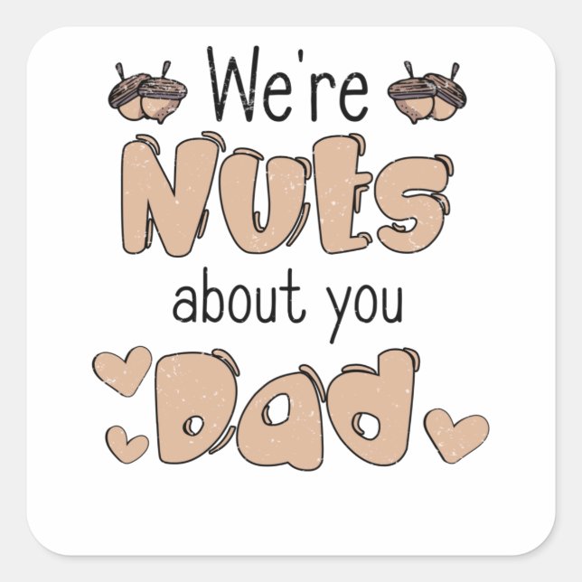 Nut Fathers Day Dad Father Love Men's Day Nut Dad Square Sticker (Front)