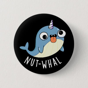 Nut-whal Funny Narwhal Pun Dark BG 2 Inch Round Button