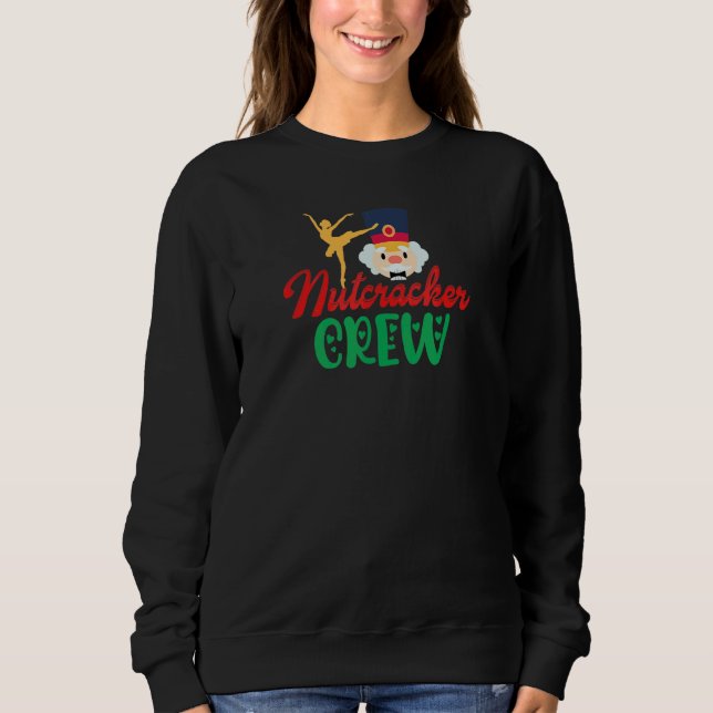 Nutcracker Crew Ballet Performance Support Person Sweatshirt (Front)