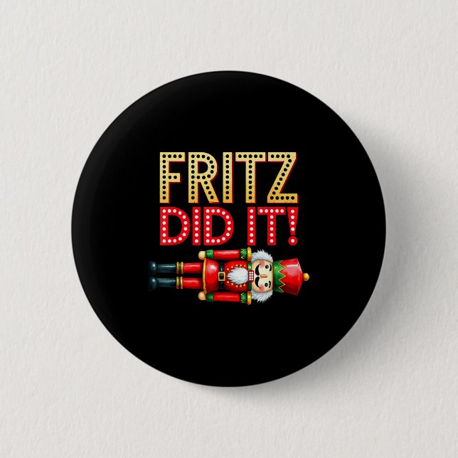 Nutcracker Fritz Did It Clara Funny Christmas Ball 2 Inch Round Button (Front)