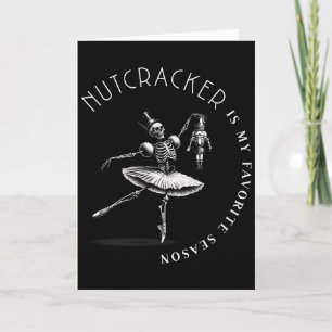 Nutcracker Is My Favorite Season Ballet Skeleton B Card