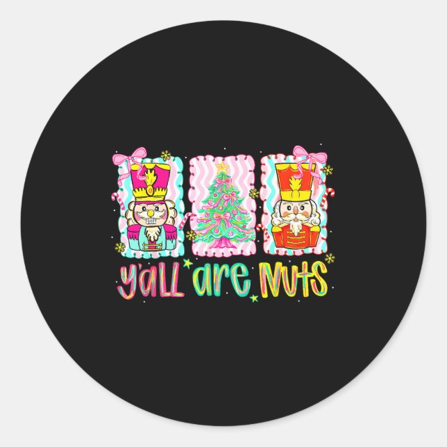 Nutcracker Merry Christmas Y'all Are Nuts Funny Xm Classic Round Sticker (Front)