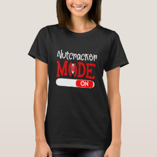 Nutcracker Mode On Dance Ballet Love Christmas Paj T-Shirt