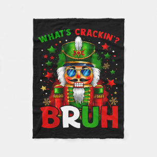 Nutcracker What's Crackin Bruh Funny Christmas Men Fleece Blanket