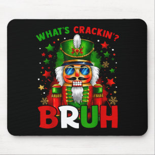 Nutcracker What's Crackin Bruh Funny Christmas Men Mouse Pad