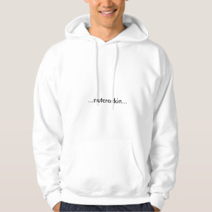 ...nutcrackin... hoodie